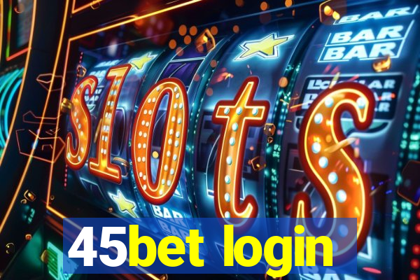 45bet login